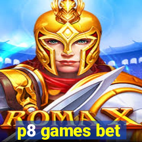 p8 games bet